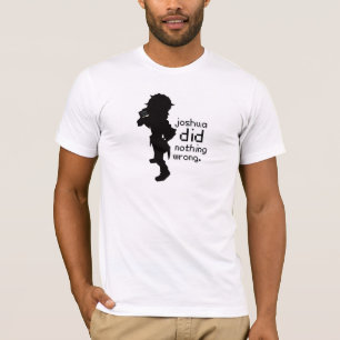 Joshua não fez nada t-shirt errado