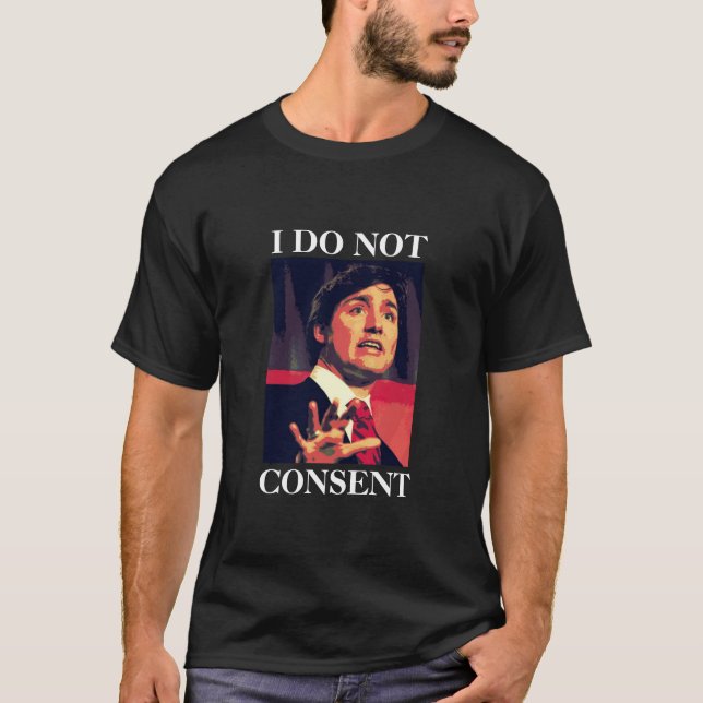 Justin Trudeau - EU NÃO CONSENTIMENTO T-Shirt (Frente)