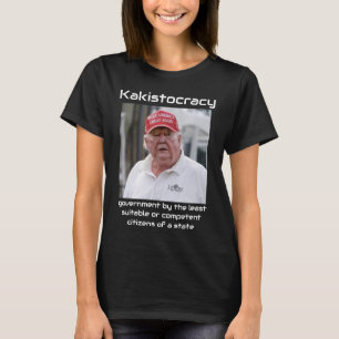 Kakistocracy T-Shirt