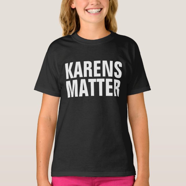 KAREN T-SHIRTS KARENS MATTER (Frente)