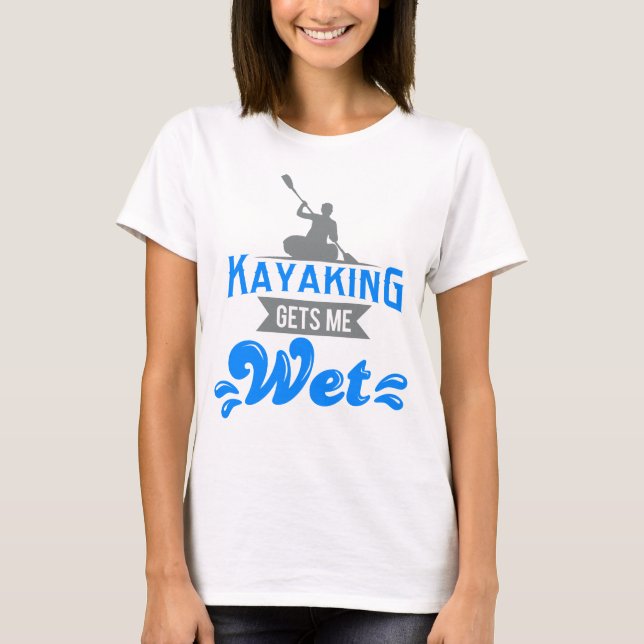 Kayaking obtem-me o t-shirt molhado Kayaker (Frente)