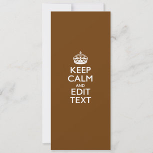 Keep Calm And Your Text on Chocolate Brown
