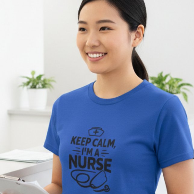 Keep Calm, I’m a Nurse T-Shirt for Women (Criador carregado)