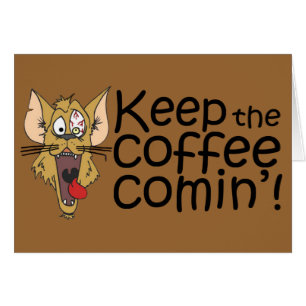 Keepthecoffeecomin', cartão