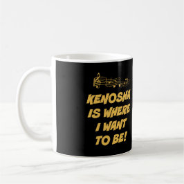"KENOSHA É ONDE EU QUERO SER" A CANECA W/LYRICS