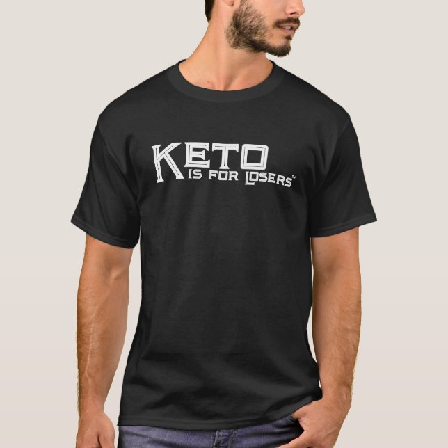 "Keto is for Losers" T-Shirt para dietteres de ket (Frente)