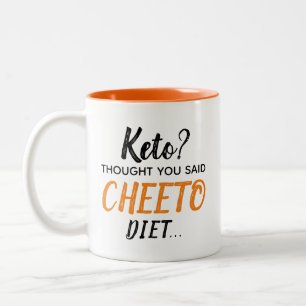 Keto? Pensei Que Disseste "CHEETO Diet"... Caneca 