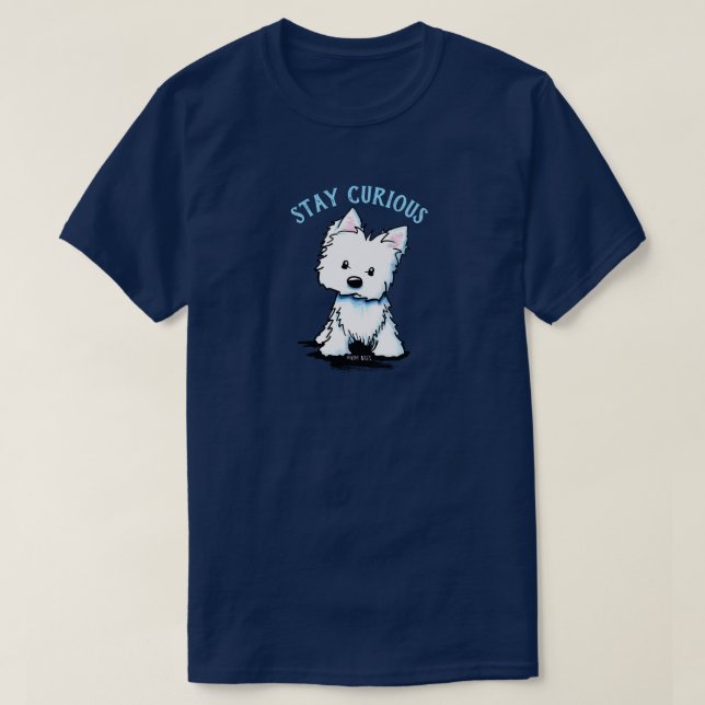 KiniArt Westie STAY CURIOUS T-Shirt (Frente do Design)