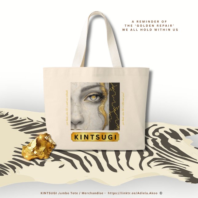 KINTSUGI Jumbo Bolsa da Poeta Adiela Akoo (KINTSUGI Jumbo Tote by Poet Adiela Akoo - a reminder of the ‘GOLDEN REPAIR’ we all hold within us)