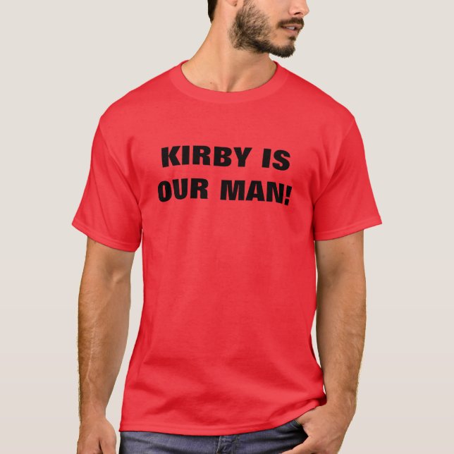 Kirby é o nosso homem T-Shirt (Frente)