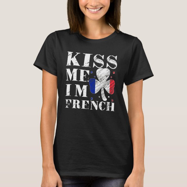 Kiss Me I'm French T-Shirt Saint Patrick Day (Frente)