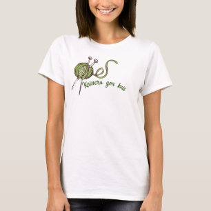 Knitters gon tricotter camiseta engraçada