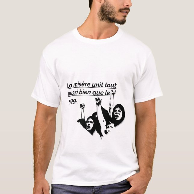 LA MISERE UNIT TOUT AUSSI BIEN QUE LE SANG T-SHIRT (Frente)