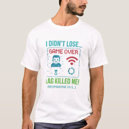 “Lag Killed Me” Retro Gamer T-Shirt