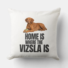 Lar é Onde o Vizsla Está Almofada Decorativa