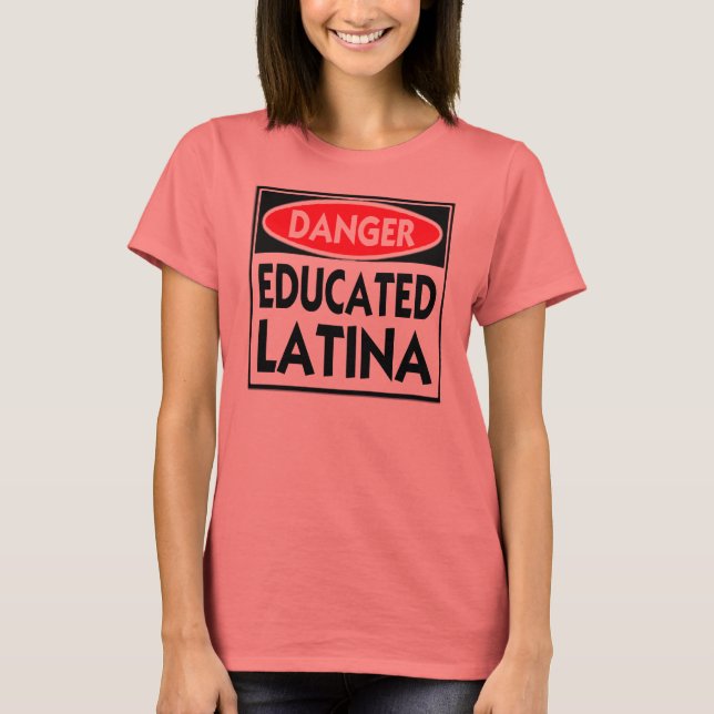 Latina com educação de perigo — T-Shirt (Frente)