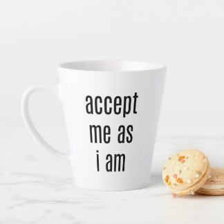 Latte Caneca de Café Aceite-me Como Eu Sou