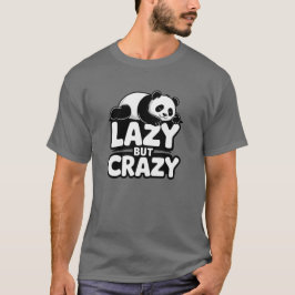 Lazy But Crazy Panda T-Shirt