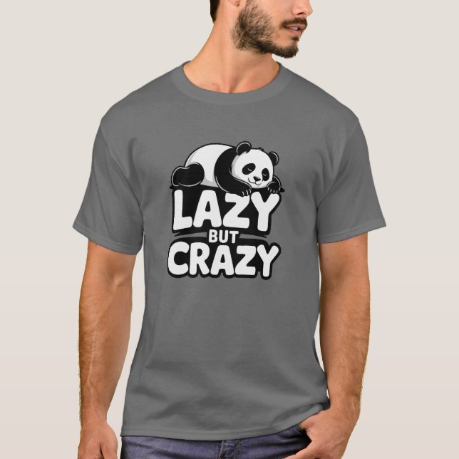 Lazy But Crazy Panda T-Shirt (Frente)