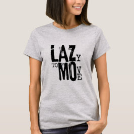 LAZY TO MOVE Womens Basic T-Shirt