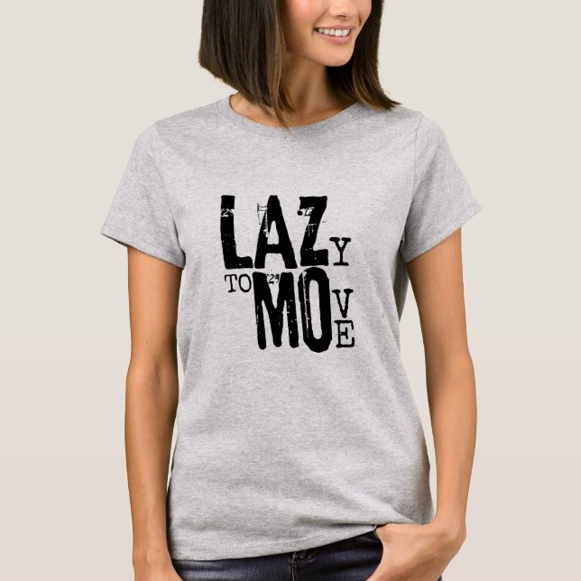 LAZY TO MOVE Womens Basic T-Shirt (Frente)