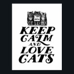 Legal Gato de Amor Calmo Poster para Gato Lover<br><div class="desc">Poster engraçada e fofa para amante de gatos. Fique calmo e ame gatos com três gatinhos. A cor de fundo pode ser personalizada para a cor desejada.</div>