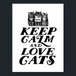 Legal Gato de Amor Calmo Poster para Gato Lover<br><div class="desc">Poster engraçada e fofa para amante de gatos. Fique calmo e ame gatos com três gatinhos. A cor de fundo pode ser personalizada para a cor desejada.</div>