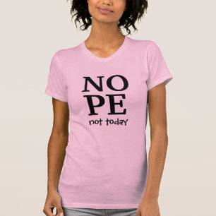 Legal nope hoje não é design de camiseta engraç