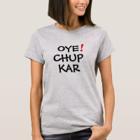 Legal Oye! Chup Kar | Engraçado Design de camiseta