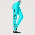 Legging Viva para Fugir! Corra ao Vivo! Cyan Aqua Running<br><div class="desc">Estas leggings divertidas são desenhadas com corredores em mente. São uma cor ciano, aqua ou lágrima brilhante com texto preto a subir em cada perna. Uma perna diz "Live to Run!" e a outra diz "Run to Live!" Miras perfeitas e a cor é uma medida de segurança para ter certeza...</div>