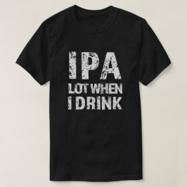 Leia IPA quando bebo cerveja, camisa masculina eng