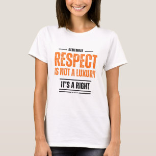 LEMBARE-SE: Respeito Não é um Luxo Camiseta –