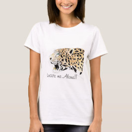 Lepord me deixe sozinho! Camiseta