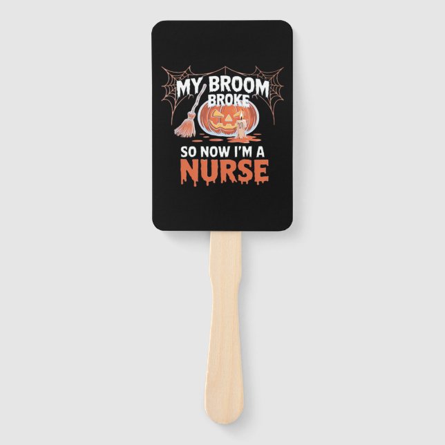 Leque My Broom Broke So Now I'm A Nurse Funny Halloween  (Frente)
