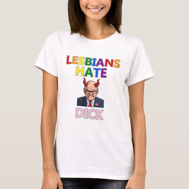 lesbians hate dick t-shirt (Frente)