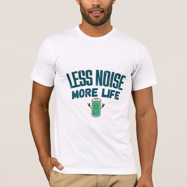 Less Noise More Life T-Shirt for Friend (Frente)
