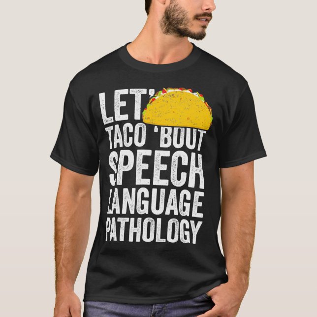 Lets Taco Bout Speech Language Pathology T-Shirt S (Frente)