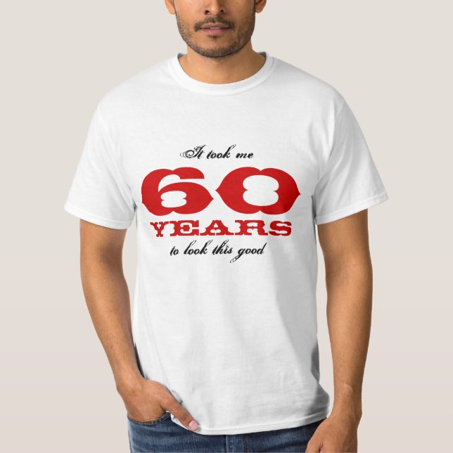Levei 60 anos para olhar esta boa t-shirt (Frente)