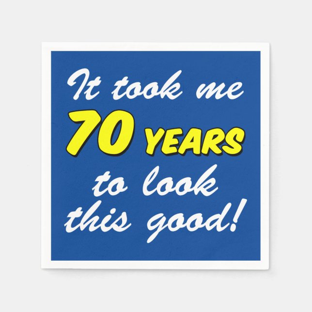 Levei 70 Anos Para Ficar Tão Bem Guardanapos Azuis (Frente)