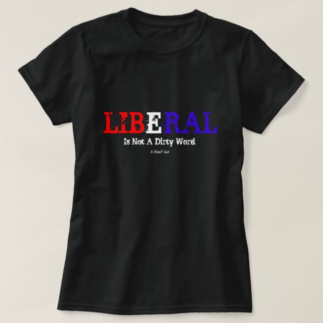 Liberal Não É Uma Palavra Suja - Uma Camisa Mister (Frente do Design)