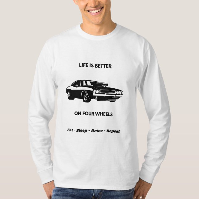 Life Is Better On Four Wheels T-Shirt (Frente)