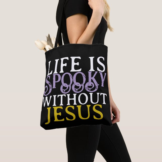 LIFE IS SPOOKY WITHOUT JESUS Tote (Close Up)