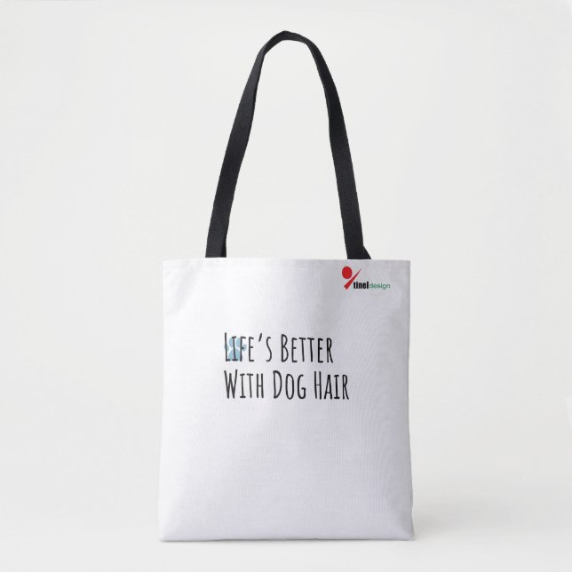 "Life’s Better With Dog Hair" Funny Pet Lover Tote (Frente)