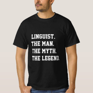 Linguista O Homem O Mito A Lenda T-Shirt