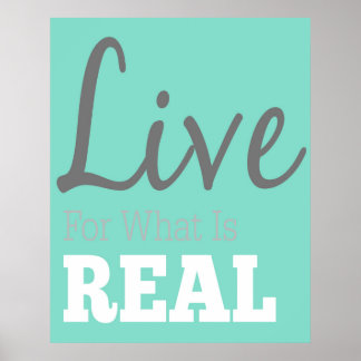 Live For What Is Real Typografia Poster
