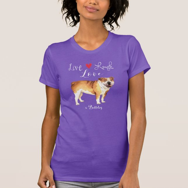 Live Laugh Love a Bulldog T-Shirt (Frente)