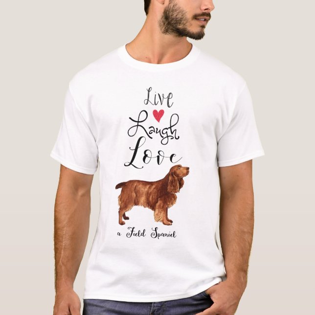 Live Laugh Love a Field Spaniel T-Shirt (Frente)