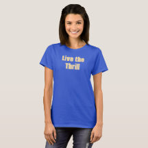 Live the Thrill T-Shirt