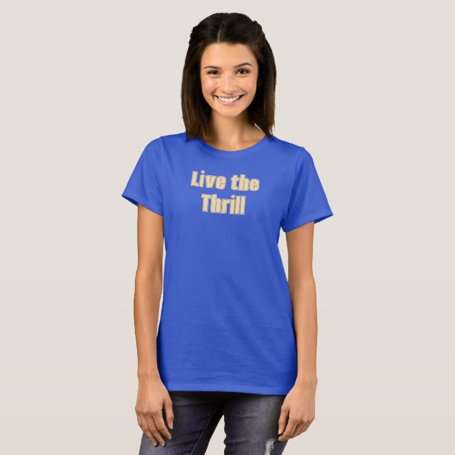 Live the Thrill T-Shirt (Frente Completa)