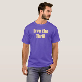 Live the Thrill T-Shirt